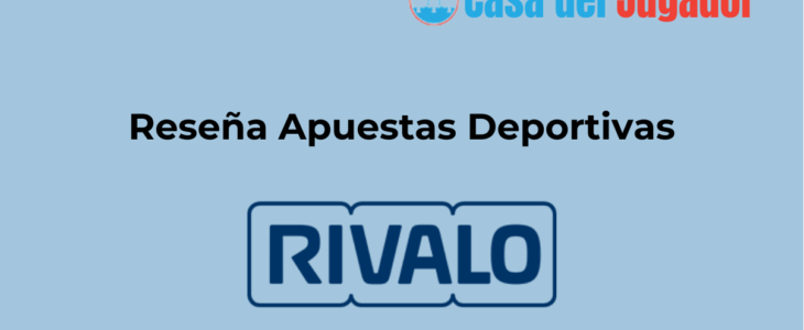 Rivalo Apuestas Deportivas: Reseña y opiniones en 2025